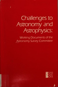 Challenges to Astronomy and Astrophysics: Working Documents of the Astronomy Survey Committee