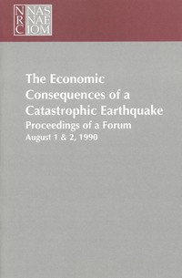 The Economic Consequences of a Catastrophic Earthquake: Proceedings of a Forum