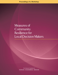Measures of Community Resilience for Local Decision Makers: Proceedings of a Workshop