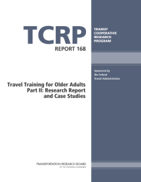 Travel Training for Older Adults Part II: Research Report and Case Studies