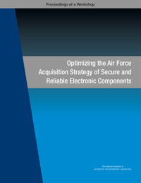 Optimizing the Air Force Acquisition Strategy of Secure and Reliable Electronic Components: Proceedings of a Workshop