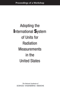 Adopting the International System of Units for Radiation Measurements in the United States: Proceedings of a Workshop