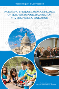 Increasing the Roles and Significance of Teachers in Policymaking for K-12 Engineering Education: Proceedings of a Convocation