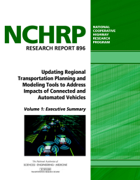 Updating Regional Transportation Planning and Modeling Tools to Address Impacts of Connected and Automated Vehicles, Volume 1: Executive Summary