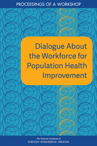 Dialogue About the Workforce for Population Health Improvement: Proceedings of a Workshop