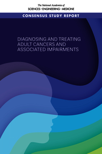 Diagnosing and Treating Adult Cancers and Associated Impairments