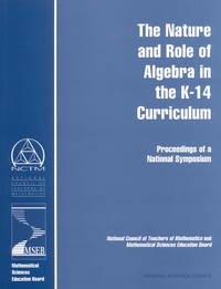 The Nature and Role of Algebra in the K-14 Curriculum: Proceedings of a National Symposium