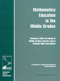 Mathematics Education in the Middle Grades: Teaching to Meet the Needs of Middle Grades Learners and to Maintain High Expectations: Proceedings of a National Convocation and Action Conferences