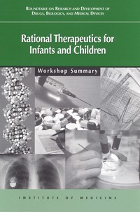 Rational Therapeutics for Infants and Children: Workshop Summary