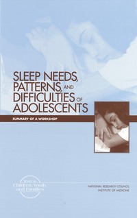 Sleep Needs, Patterns, and Difficulties of Adolescents: Summary of a Workshop
